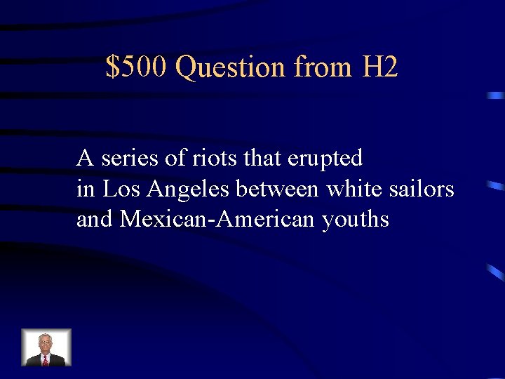 $500 Question from H 2 A series of riots that erupted in Los Angeles