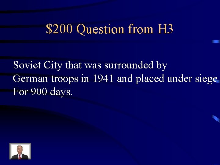 $200 Question from H 3 Soviet City that was surrounded by German troops in