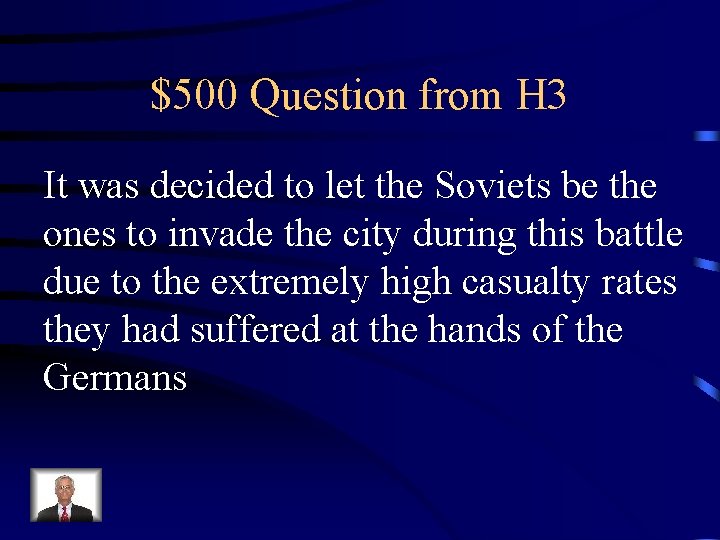 $500 Question from H 3 It was decided to let the Soviets be the