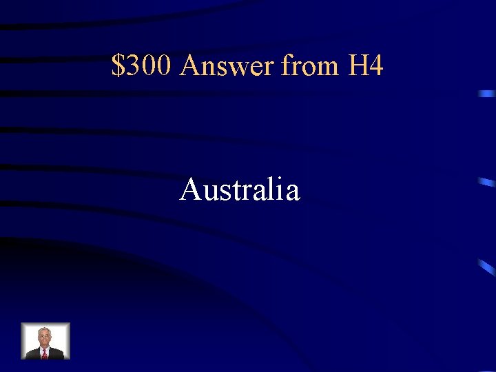 $300 Answer from H 4 Australia 