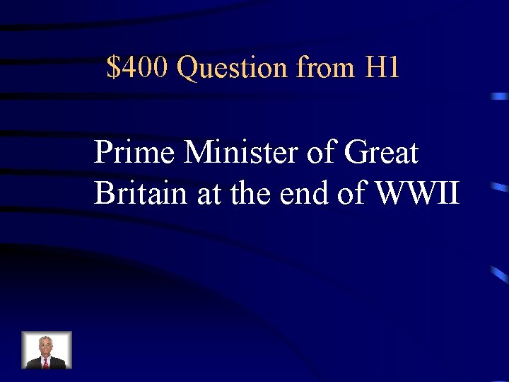 $400 Question from H 1 Prime Minister of Great Britain at the end of