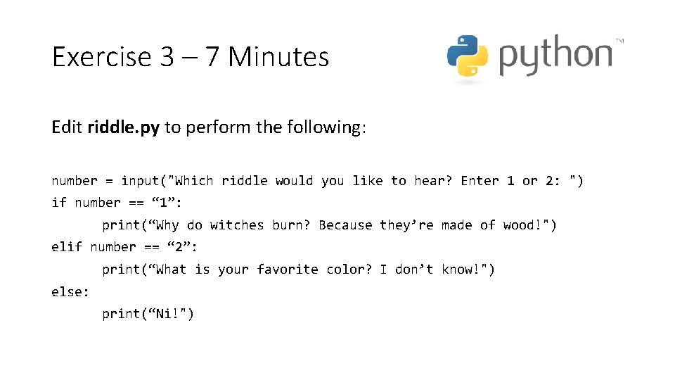 Exercise 3 – 7 Minutes Edit riddle. py to perform the following: number =