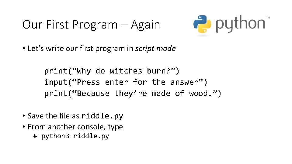 Our First Program – Again • Let’s write our first program in script mode