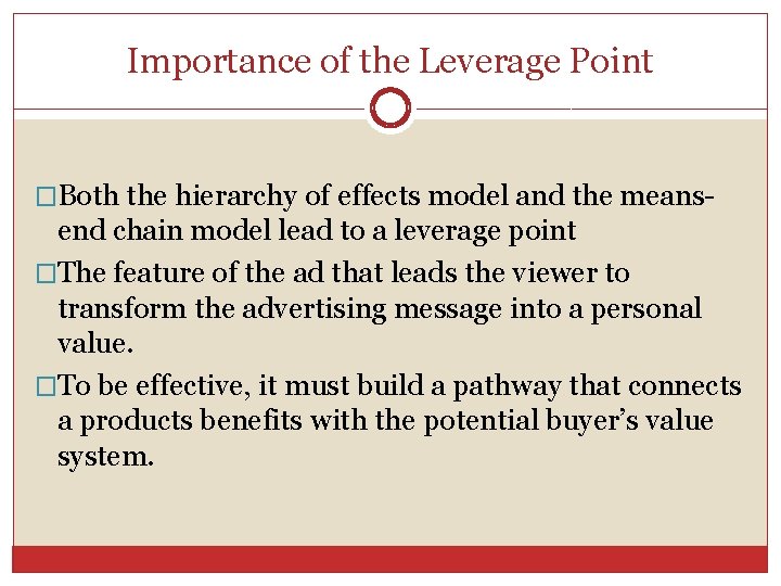 Importance of the Leverage Point �Both the hierarchy of effects model and the means-