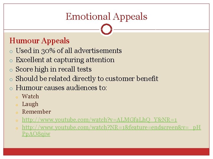Emotional Appeals Humour Appeals o Used in 30% of all advertisements o Excellent at