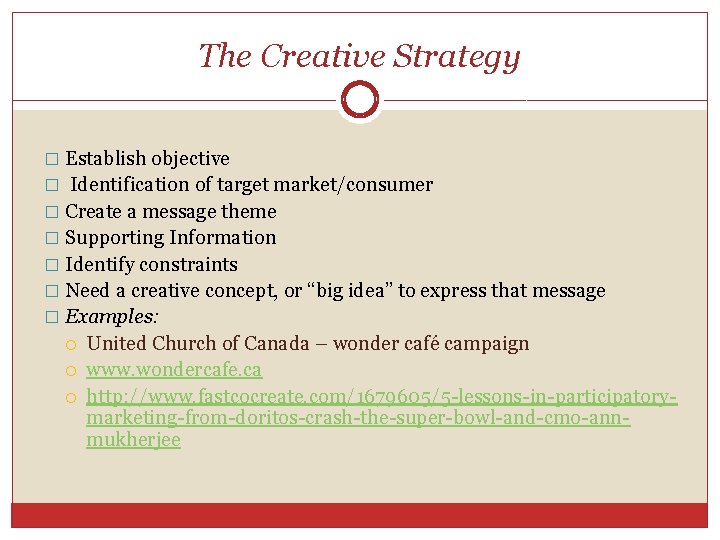The Creative Strategy � Establish objective � Identification of target market/consumer � Create a