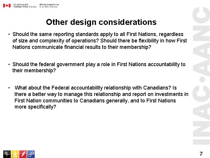 Other design considerations • Should the same reporting standards apply to all First Nations,