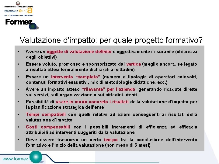 Valutazione d’impatto: per quale progetto formativo? • Avere un oggetto di valutazione definito e