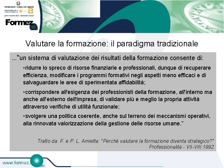 Valutare la formazione: il paradigma tradizionale …“un sistema di valutazione dei risultati della formazione