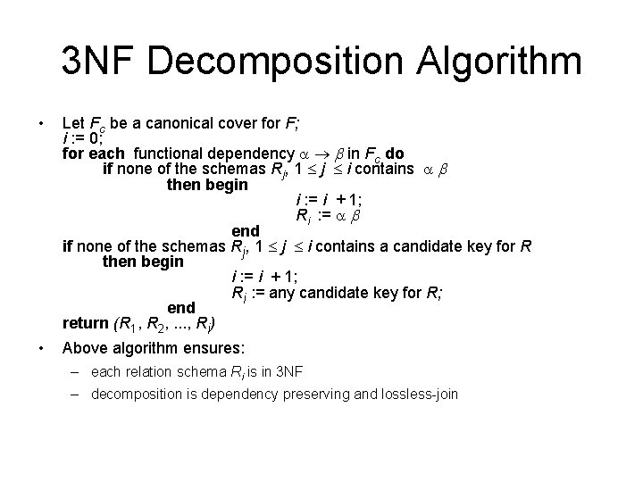 3 NF Decomposition Algorithm • Let Fc be a canonical cover for F; i
