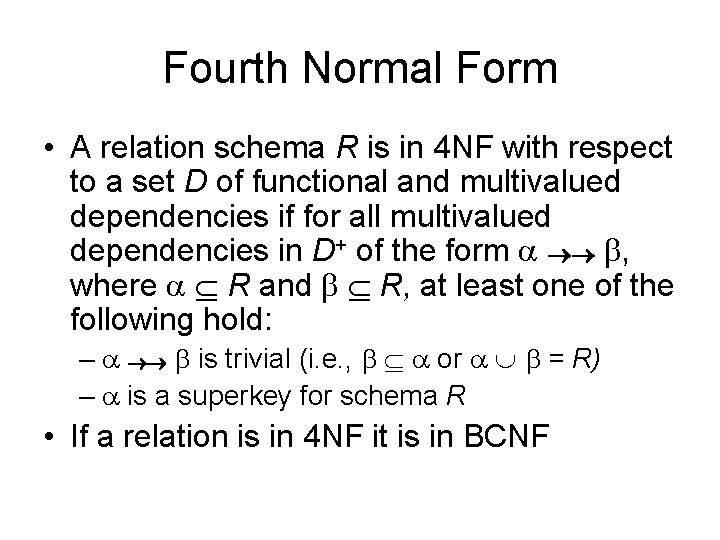 Fourth Normal Form • A relation schema R is in 4 NF with respect