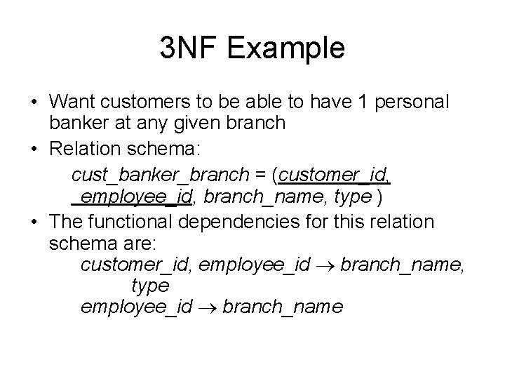 3 NF Example • Want customers to be able to have 1 personal banker