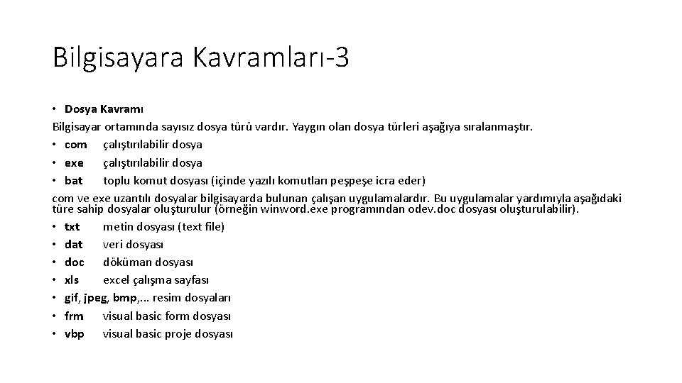 Bilgisayara Kavramları-3 • Dosya Kavramı Bilgisayar ortamında sayısız dosya türü vardır. Yaygın olan dosya