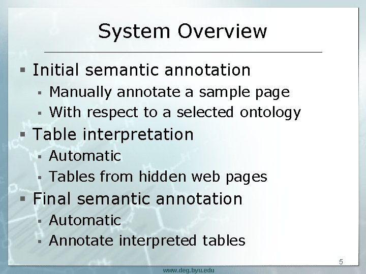 System Overview § Initial semantic annotation § § Manually annotate a sample page With