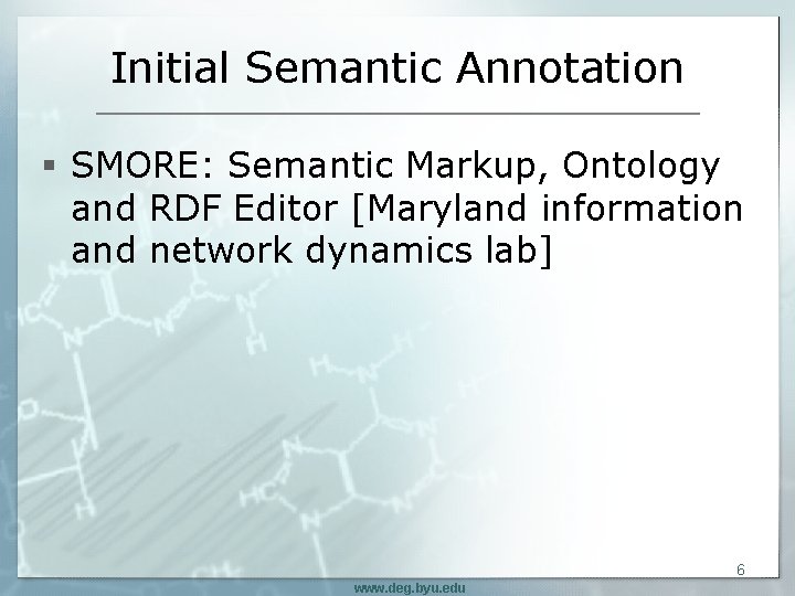 Initial Semantic Annotation § SMORE: Semantic Markup, Ontology and RDF Editor [Maryland information and