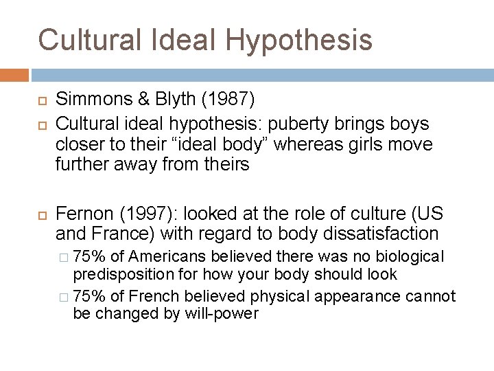 Cultural Ideal Hypothesis Simmons & Blyth (1987) Cultural ideal hypothesis: puberty brings boys closer