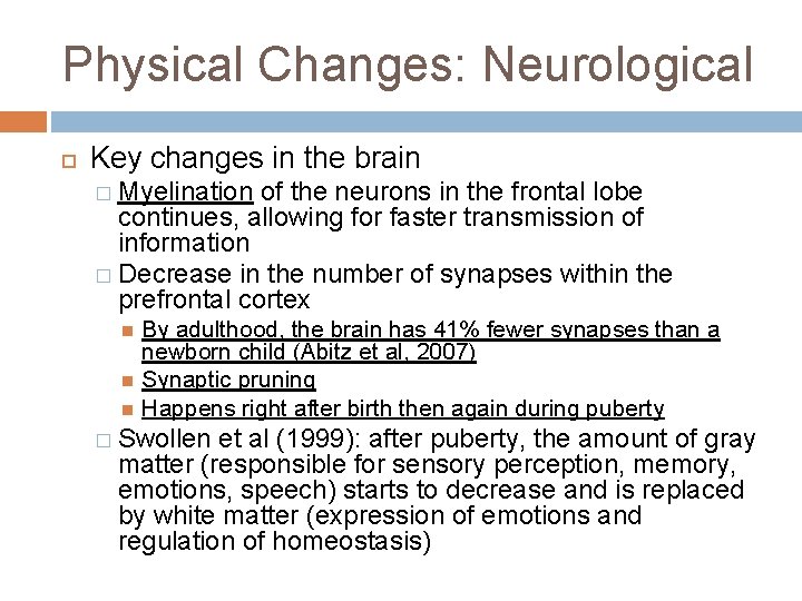 Physical Changes: Neurological Key changes in the brain � Myelination of the neurons in