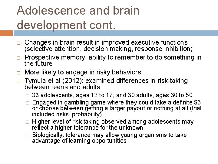 Adolescence and brain development cont. Changes in brain result in improved executive functions (selective