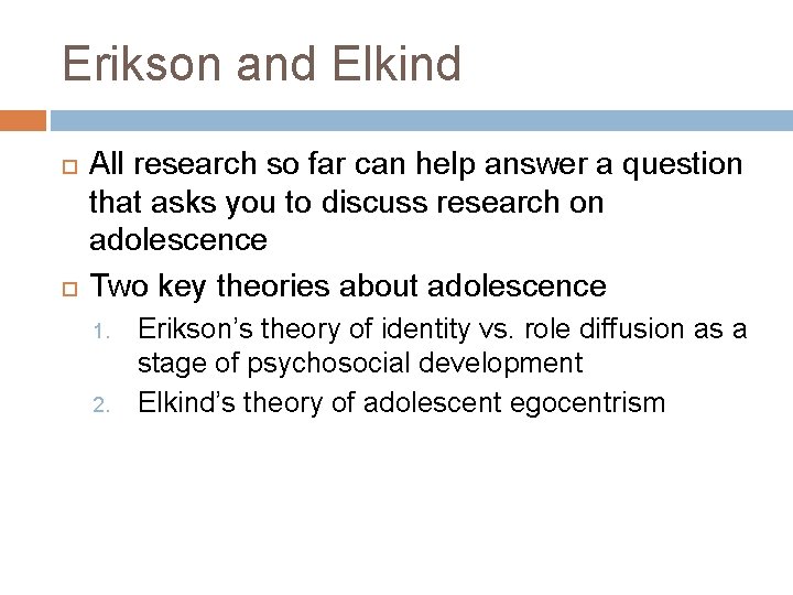 Erikson and Elkind All research so far can help answer a question that asks