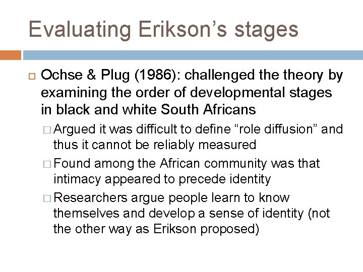 Evaluating Erikson’s stages Ochse & Plug (1986): challenged theory by examining the order of