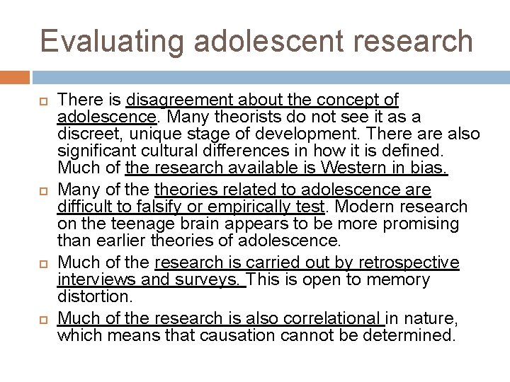 Evaluating adolescent research There is disagreement about the concept of adolescence. Many theorists do