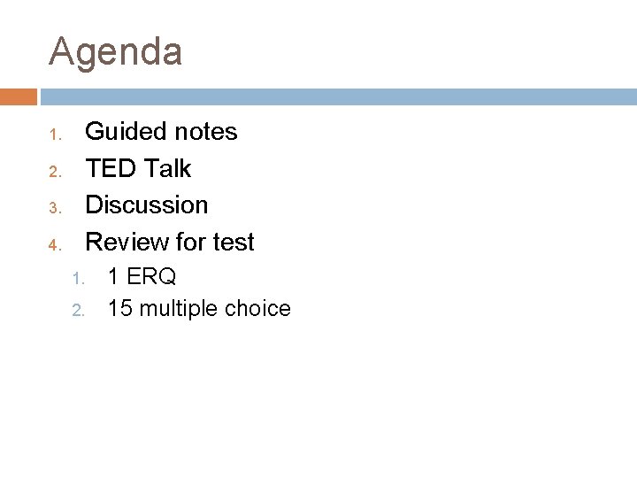 Agenda 1. 2. 3. 4. Guided notes TED Talk Discussion Review for test 1.