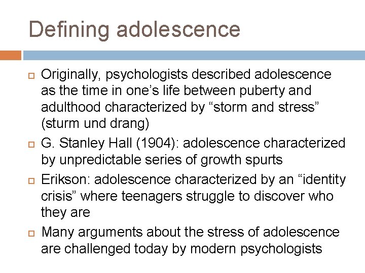 Defining adolescence Originally, psychologists described adolescence as the time in one’s life between puberty