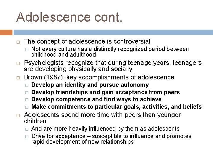 Adolescence cont. The concept of adolescence is controversial � Psychologists recognize that during teenage