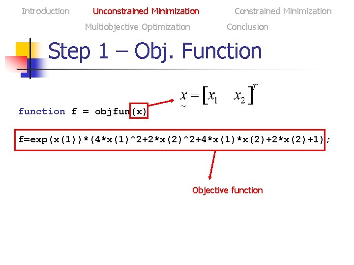 Introduction Unconstrained Minimization Multiobjective Optimization Constrained Minimization Conclusion Step 1 – Obj. Function f