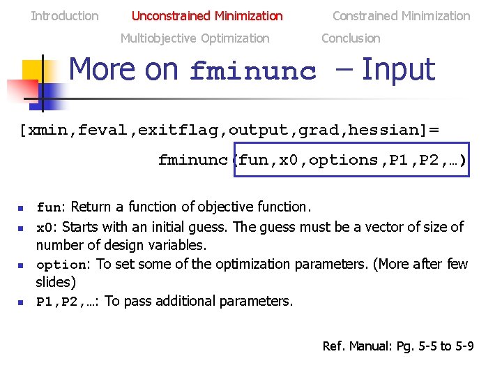 Introduction Unconstrained Minimization Multiobjective Optimization Constrained Minimization Conclusion More on fminunc – Input [xmin,