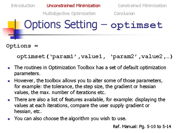 Introduction Unconstrained Minimization Multiobjective Optimization Constrained Minimization Conclusion Options Setting – optimset Options =