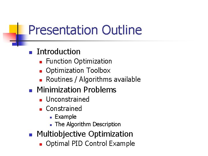 Presentation Outline n Introduction n n Function Optimization Toolbox Routines / Algorithms available Minimization