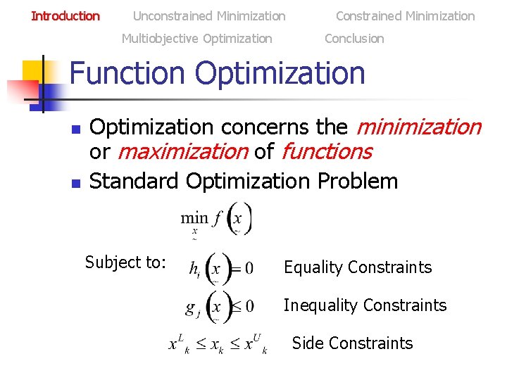 Introduction Unconstrained Minimization Multiobjective Optimization Constrained Minimization Conclusion Function Optimization n n Optimization concerns