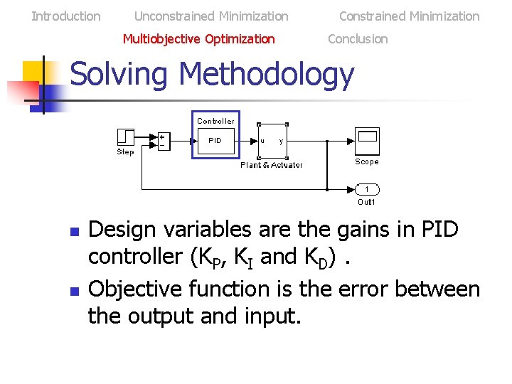 Introduction Unconstrained Minimization Multiobjective Optimization Constrained Minimization Conclusion Solving Methodology n n Design variables