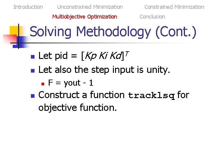 Introduction Unconstrained Minimization Multiobjective Optimization Constrained Minimization Conclusion Solving Methodology (Cont. ) n n