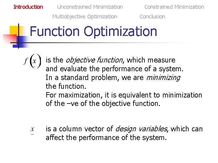Introduction Unconstrained Minimization Multiobjective Optimization Constrained Minimization Conclusion Function Optimization is the objective function,
