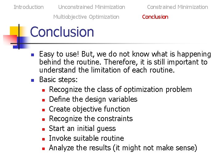 Introduction Unconstrained Minimization Multiobjective Optimization Constrained Minimization Conclusion n n Easy to use! But,