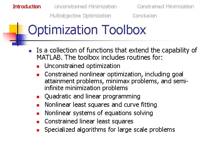 Introduction Unconstrained Minimization Multiobjective Optimization Constrained Minimization Conclusion Optimization Toolbox n Is a collection