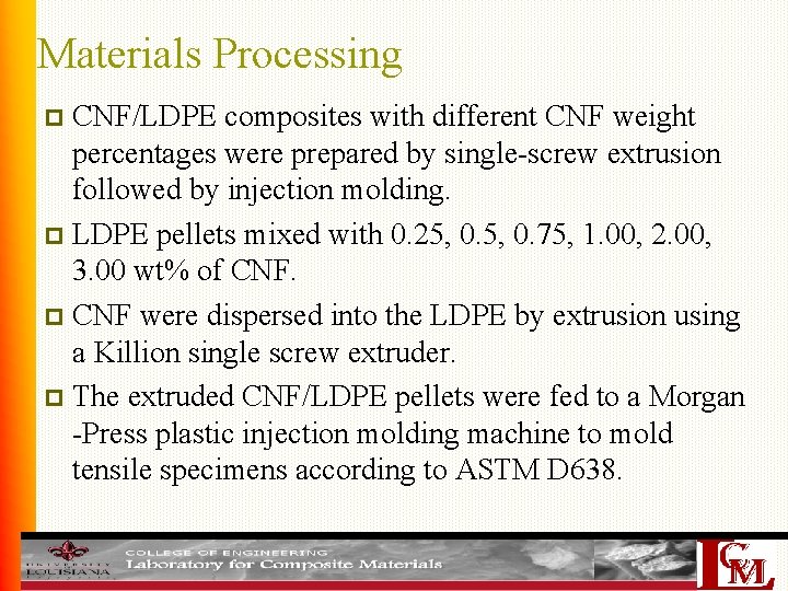 Materials Processing CNF/LDPE composites with different CNF weight percentages were prepared by single-screw extrusion