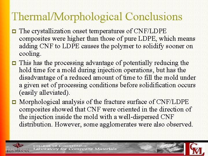 Thermal/Morphological Conclusions p p p The crystallization onset temperatures of CNF/LDPE composites were higher