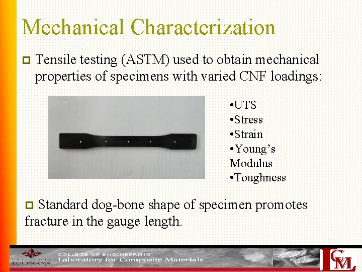 Mechanical Characterization p Tensile testing (ASTM) used to obtain mechanical properties of specimens with