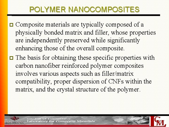 POLYMER NANOCOMPOSITES Composite materials are typically composed of a physically bonded matrix and filler,