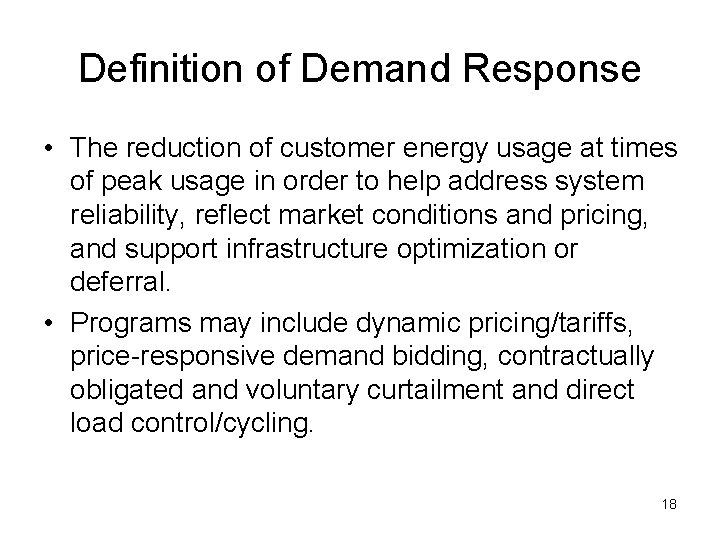 Definition of Demand Response • The reduction of customer energy usage at times of