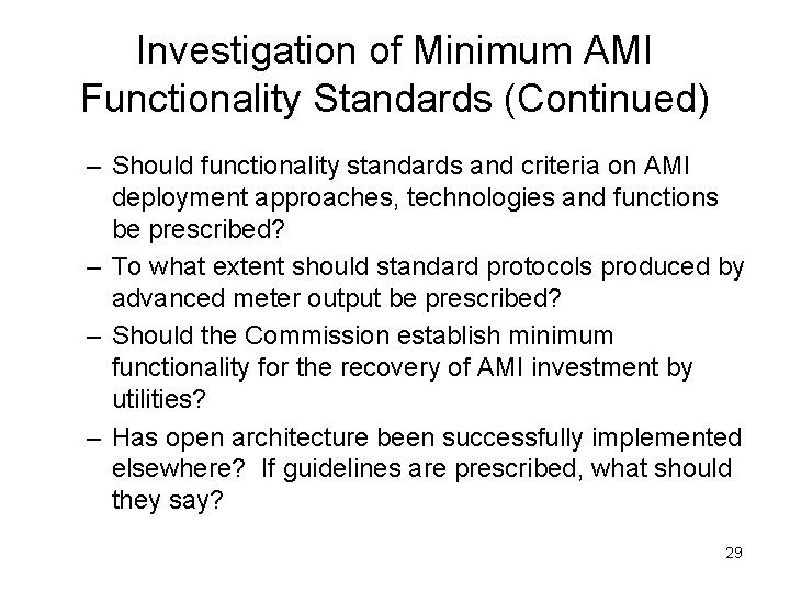 Investigation of Minimum AMI Functionality Standards (Continued) – Should functionality standards and criteria on