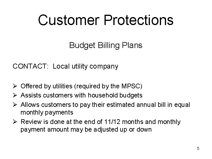 Customer Protections Budget Billing Plans CONTACT: Local utility company Ø Offered by utilities (required