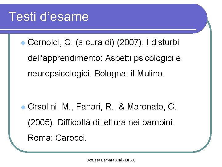 Testi d’esame Cornoldi, C. (a cura di) (2007). I disturbi dell'apprendimento: Aspetti psicologici e
