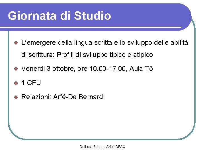 Giornata di Studio L’emergere della lingua scritta e lo sviluppo delle abilità di scrittura: