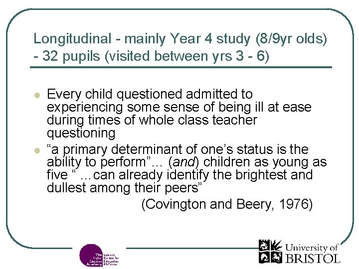 Longitudinal - mainly Year 4 study (8/9 yr olds) - 32 pupils (visited between