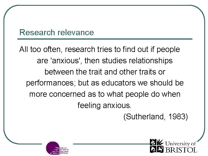 Research relevance All too often, research tries to find out if people are 'anxious',