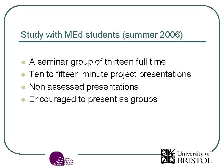 Study with MEd students (summer 2006) l l A seminar group of thirteen full